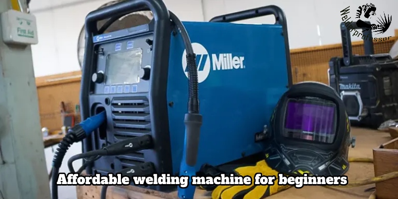 affordable welding machine for beginners